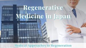 Understanding Regenerative Medicine in Japan: A Guide to Autologous Cell Therapies